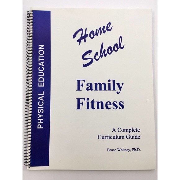 Home School Family Fitness A Complete Curriculum Guide Homeschool P.E. Whitney - Picture 1 of 5